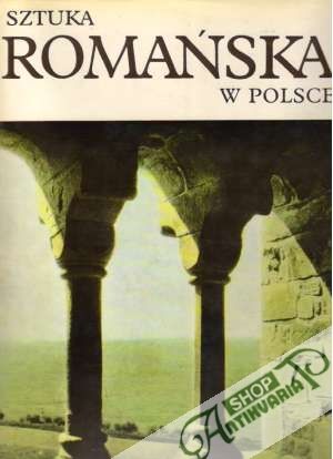 Sztuka romańska w Polsce - Świechowski Zygmunt