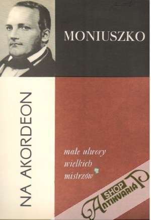 Male utwory wielkich mistrzow - Moniuszko