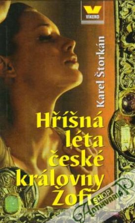 Hříšná léta české královny Žofie - Štorkán Karel