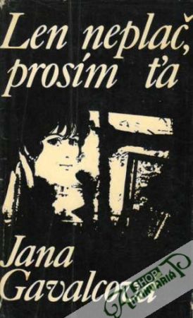 Len neplač, prosím ťa - Gavalcová Jana