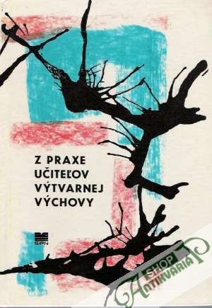 Z praxe učiteľov výtvarnej výchovy - Kolektív autorov