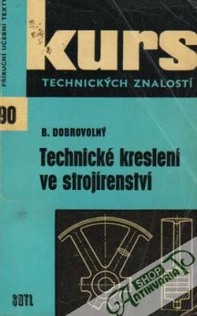 Technické kreslení ve strojírenství - Dobrovolný Bohumil