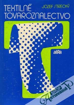 Textilné tovaroznalectvo - Strecký Jozef