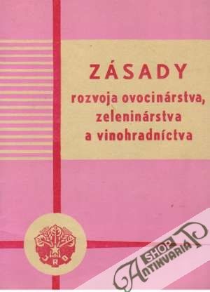 Zásady rozvoja ovocinárstva, zeleninárstva a vinohradníctva - Kolektív autorov
