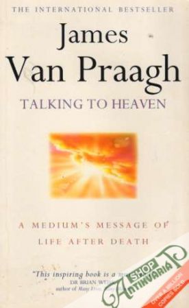 Talking to Heaven: A Medium´s Message of Life after Death - Van Praagh James