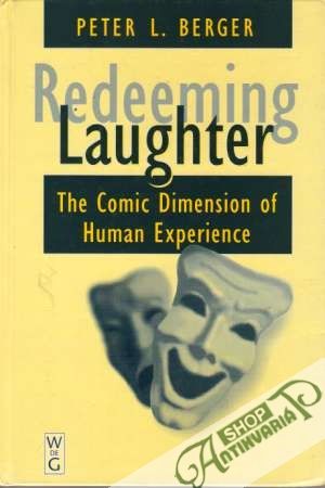 Redeeming Laughter - The Comic Dimension of Human Experience - Berger Peter I.