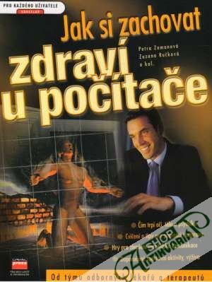 Jak si zachovat zdraví u počítače - Zemanová Petra a kolektív