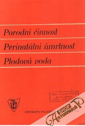 Porodní činnost, perinatální úmrtnost, plodová voda - Kolektív autorov