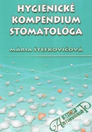 Hygienické kompendium stomatológa - Štefkovičová Mária