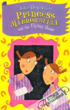 Princess Mirror-Belle and the Flying Horse - Donaldson Julia
