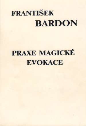Praxe magické evokace /I. - II./ - Bardon František