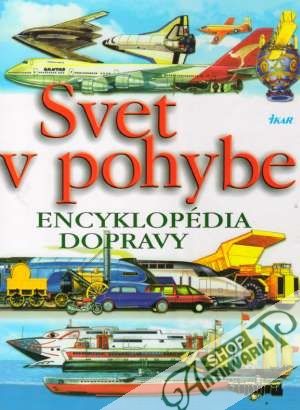 Svet v pohybe - Encyklopédia dopravy - Kolektív autorov