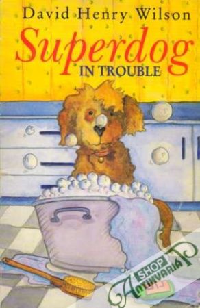 Superdog in Trouble - Wilson David Henry