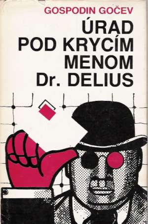 Úrad po krycím menom Dr.Delius - Gočev Gospodin