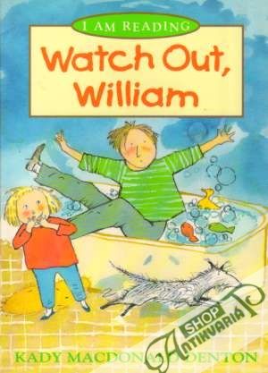 Watch Out, William - Denton Kady Macdonald