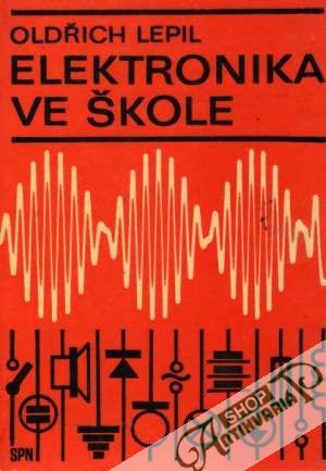 Elektronika ve škole - Lepil Oldřich
