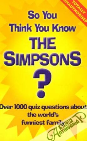 So You Think You Know The Simpsons? - Kolektív autorov