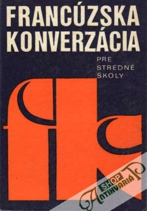 Francúzska konverzácia pre stredné školy - Velíšková Olga a kolektív