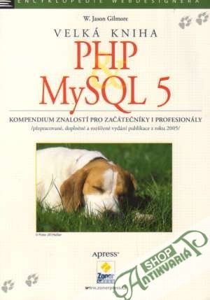 Velká kniha PHP MySQL 5 - Gilmore W.Jason