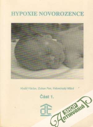 Hypoxie novorozence /I. - II./ - Mydlil Václav a kolektív