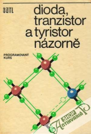 Dioda, tranzistor a tyristor názorně - Kolektív autorov