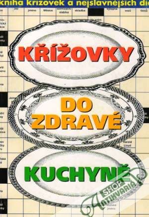 Křížovky do zdravé kuchyně - Kolektív autorov