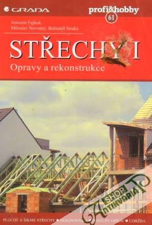 Strechy I. - Opravy a rekonstrukce - Fajkoš Antonín a kolektív