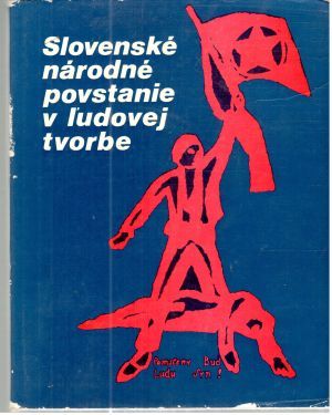 Slovenské národné povstanie v ľudovej tvorbe - Burlasová Soňa a kolektív