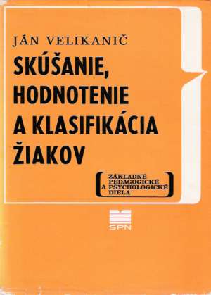 Skúšanie, hodnotenie a klasifikácia žiakov - Velikanič J.