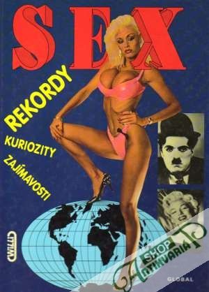 Sex rekordy, kuriozity a zajímavosti - Kolektív autorov