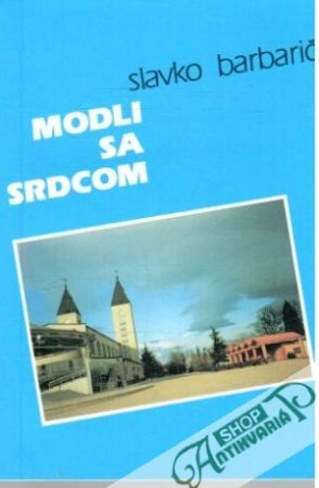 Modli sa srdcom - Barbarič Slavko
