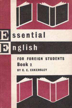 Essential English for Foreign Students Book 2. - Eckersley C.E.