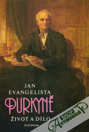 Jan Evangelista Purkyně - Život a dílo - Trávničková Eliana