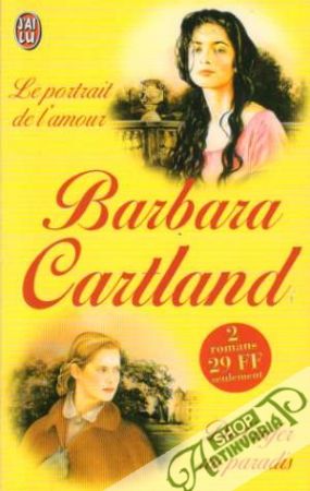 Le portrait de l´amour, suivi de De l´enfer au paradis - Cartland Barbara