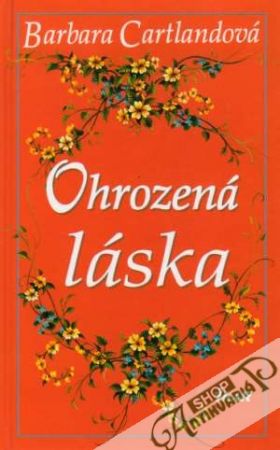 Ohrozená láska - Cartlandová Barbara
