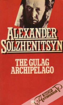 The Gulag Archipelago /1918-1956/ - Solzhenitsyn Alexander