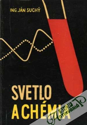 Svetlo a chémia - Suchý Ján