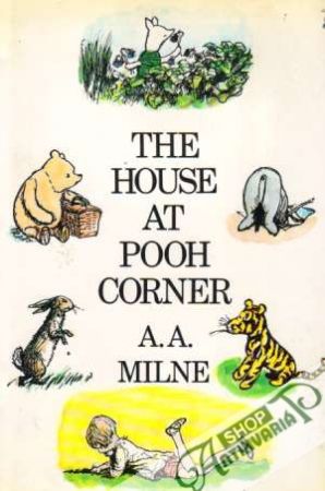 The House at Pooh Corner - Milne A.A.