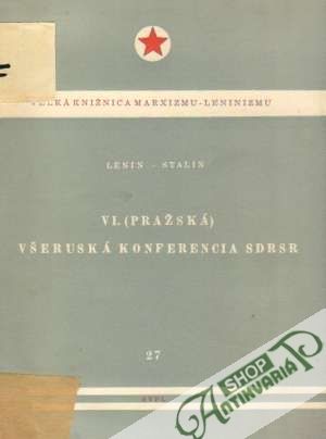 VI. /Pražská/ Všeruská konferencia SDRSR - Stalin Jozef Vissarionovič