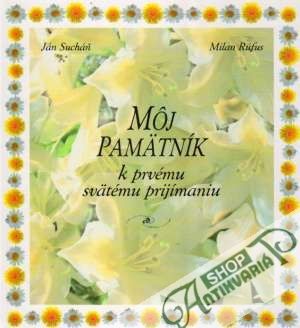 Môj pamätník k prvému svätému prijímaniu - Sucháň / Rúfus