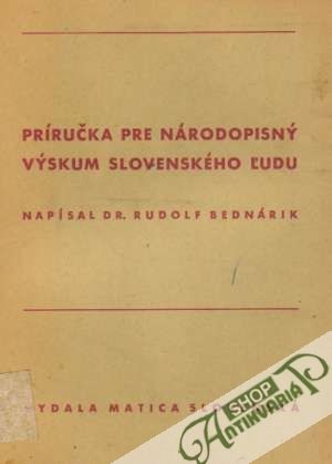 Príručka pre národopisný výskum slovenského ľudu - Bednárik Rudolf
