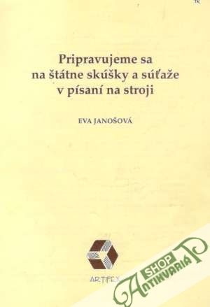 Pripravujeme sa na štátne škúšky a súťaže v písaní na stroji - Janošová Eva