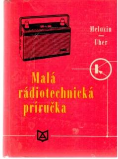 Malá rádiotechnická príručka - Meluzin Hubert, Uher Rudolf