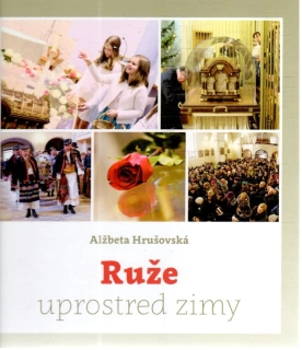 Ruže uprostred zimy - Hrušovská Alžbeta