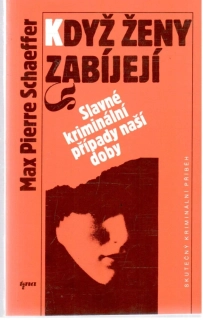 Když ženy zabíjejí - Schaeffer Max Pierre