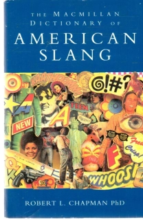 The Macmillan dictionary of American slang - Chapman Robert L.