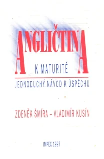 Angličtina k maturitě - Šmíra Zdeněk, Kusín Vladimír