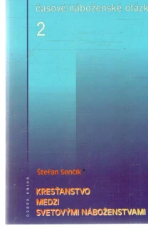 Kresťanstvo medzi svetovými náboženstvami - Senčík Štefan
