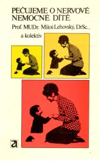 Pečujeme o nervově nemocné dítě - Lehovský Miloš a kolektív