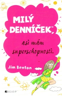 Milý denníček, asi mám superschopnosti. - Benton Jim